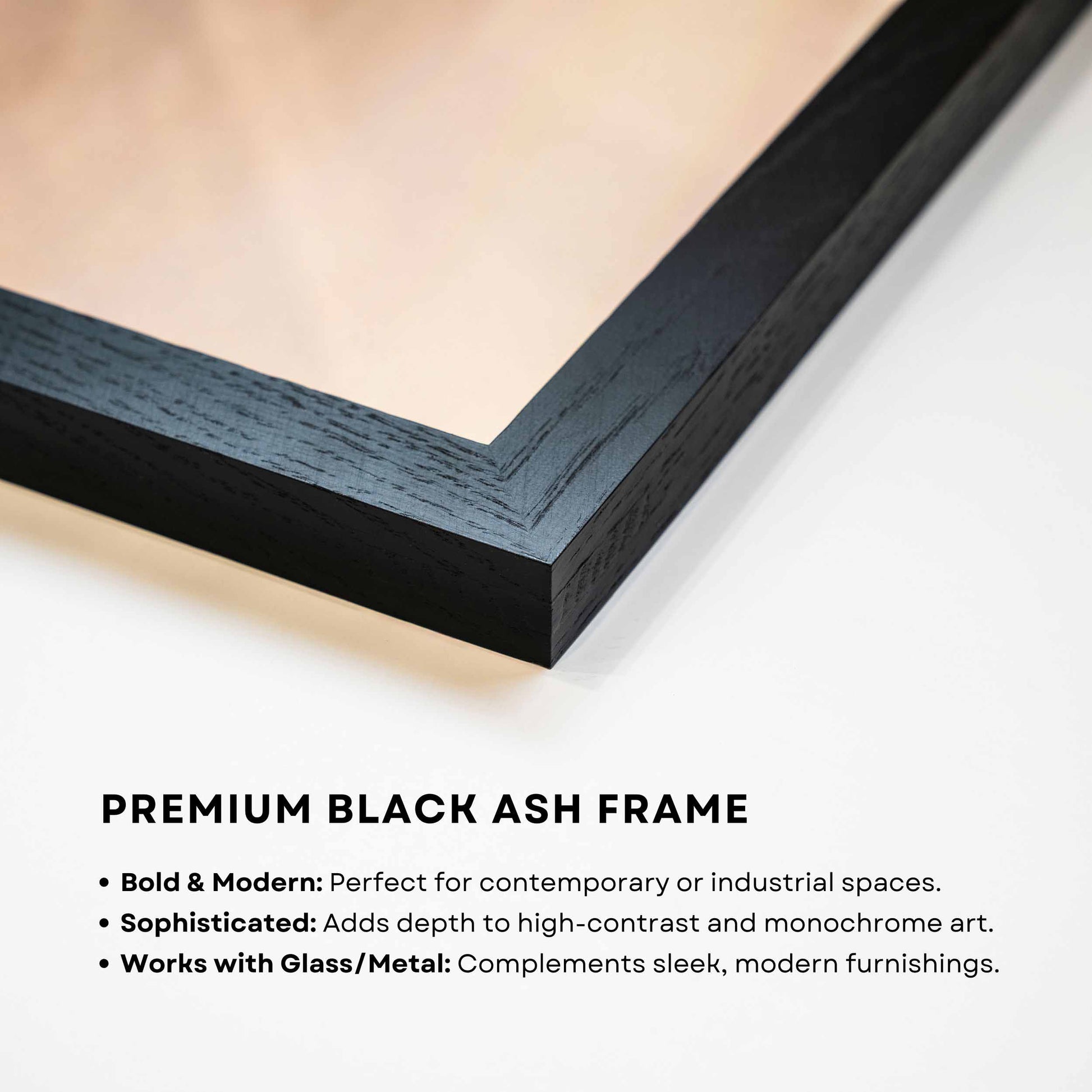 Close-up of a premium black ash frame, featuring a sleek and modern design perfect for contemporary or industrial interiors. Ideal for enhancing high-contrast wall art and monochrome photography.